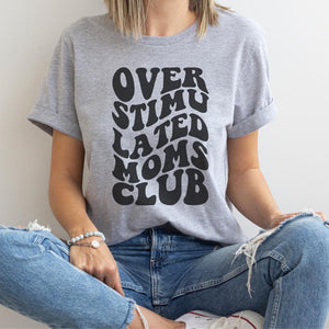 Overstimulated Moms Club Tee